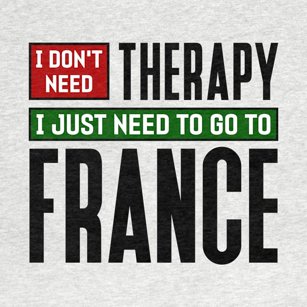 I don't need therapy, I just need to go to France by colorsplash